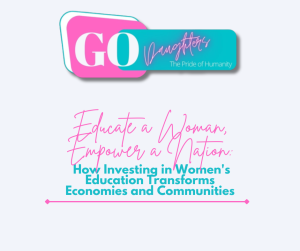 Educate a Woman, Empower a Nation: How Investing in Women's Education Transforms Economies and Communities
