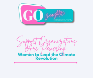 Support Organizations Are Powering Women to Lead the Climate Revolution