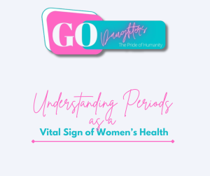 Understanding Periods as a Vital Sign of Women’s Health
