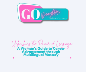 Unleashing the Power of Language: A Woman's Guide to Career Advancement through Multilingual Mastery